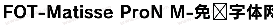 FOT-Matisse ProN M字体转换